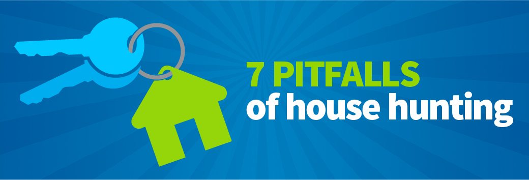 7 Pitfalls of House Hunting