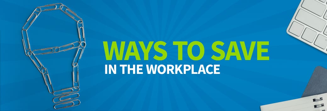 Ways to Save in the Workplace